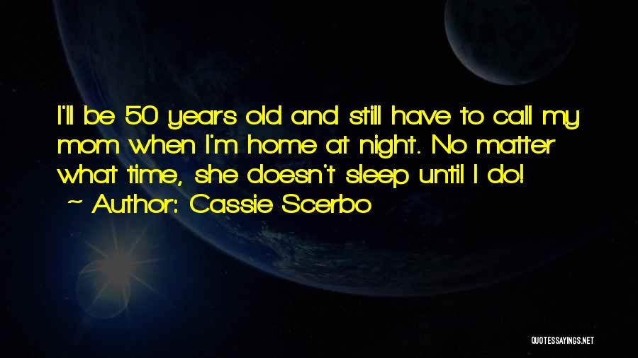 Time To Call It A Night Quotes By Cassie Scerbo
