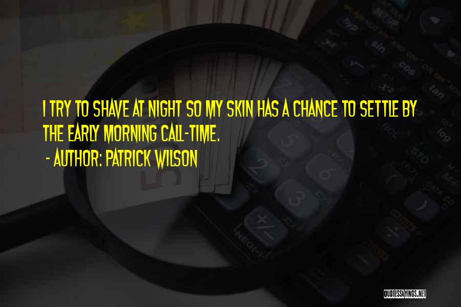 Time To Call It A Night Quotes By Patrick Wilson