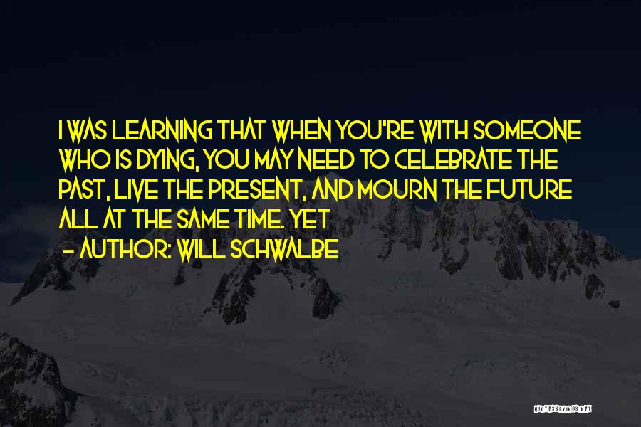 Time To Celebrate Quotes By Will Schwalbe