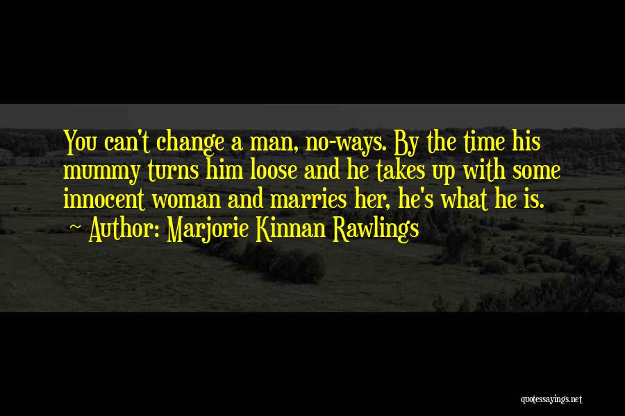 Time To Change My Ways Quotes By Marjorie Kinnan Rawlings