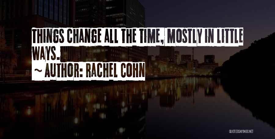 Time To Change My Ways Quotes By Rachel Cohn