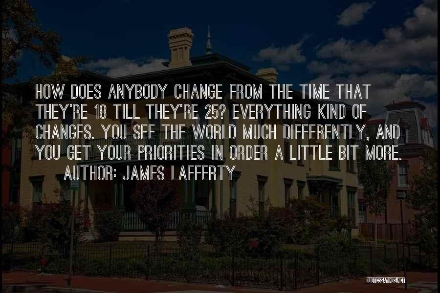 Time To Change Priorities Quotes By James Lafferty