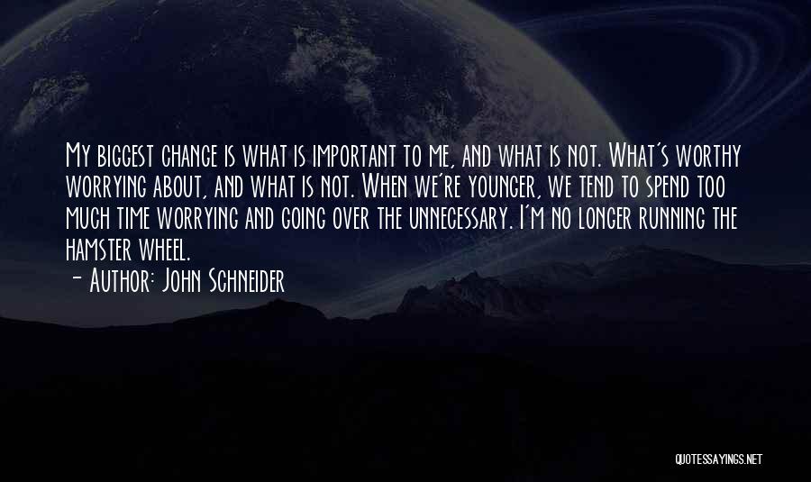 Time To Change Quotes By John Schneider