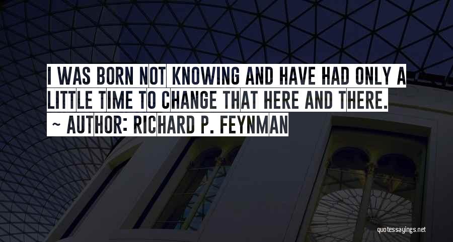 Time To Change Quotes By Richard P. Feynman