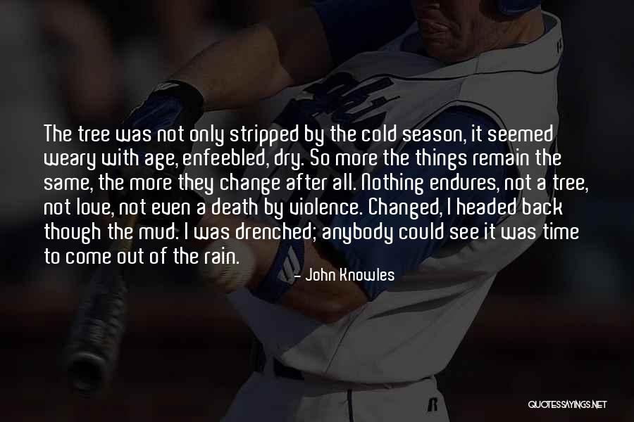 Time To Change Things Quotes By John Knowles