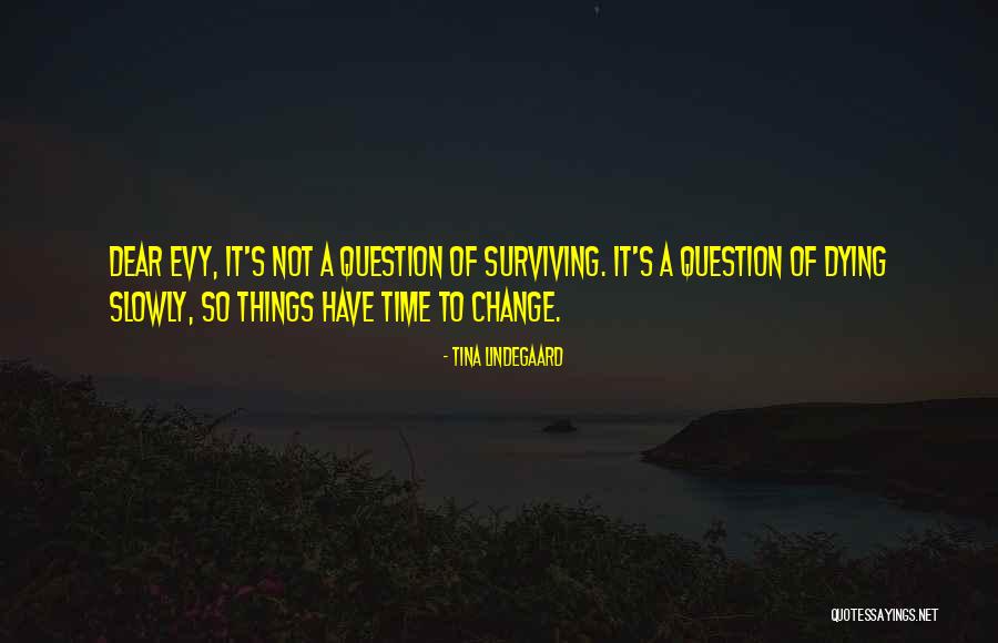 Time To Change Things Quotes By Tina Lindegaard