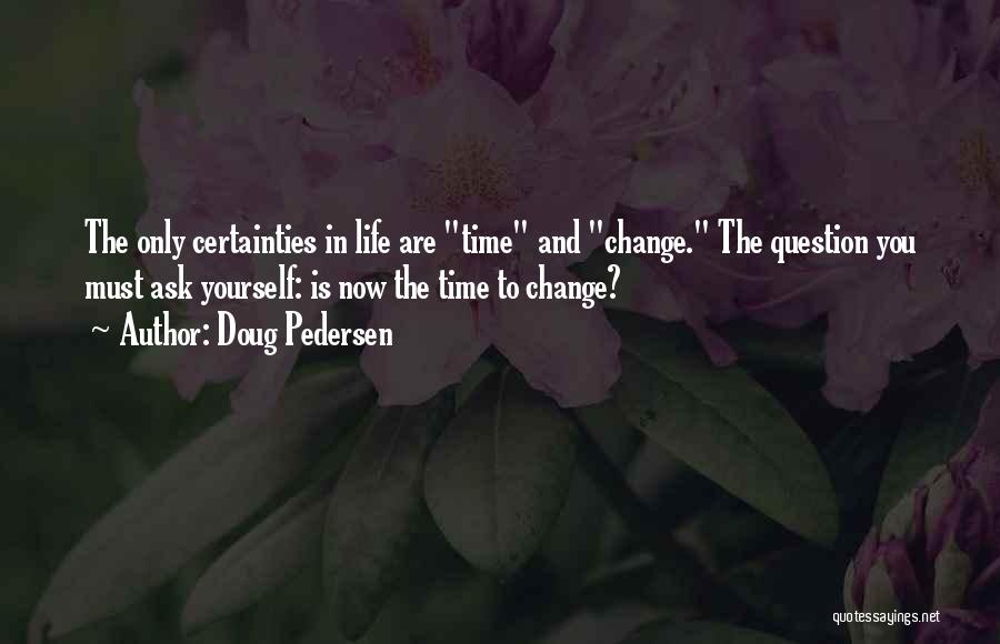 Time To Change Yourself Quotes By Doug Pedersen