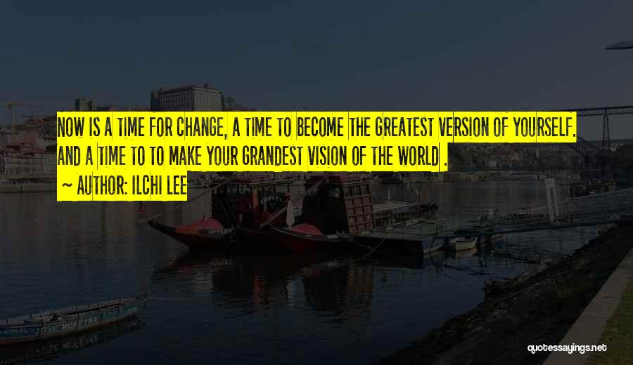 Time To Change Yourself Quotes By Ilchi Lee