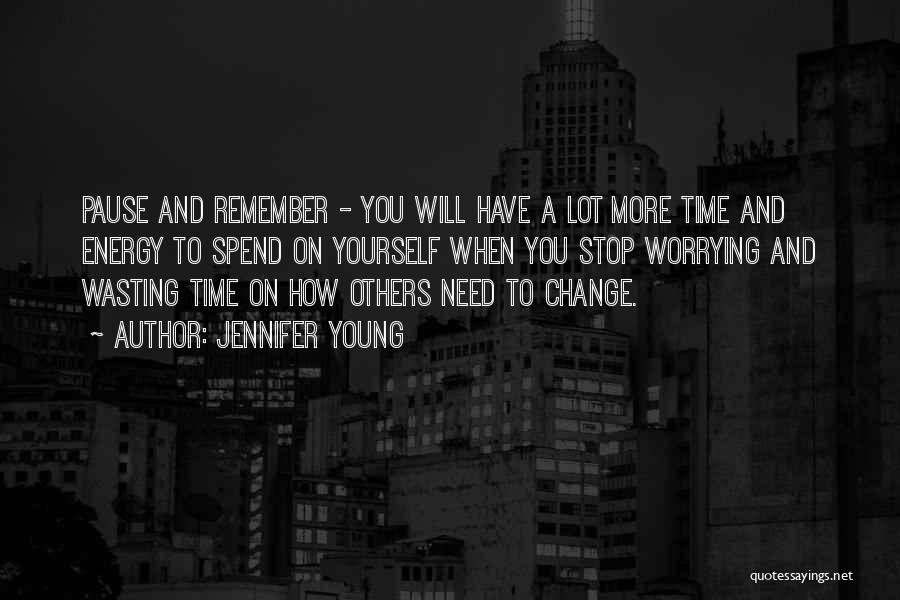 Time To Change Yourself Quotes By Jennifer Young