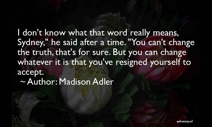 Time To Change Yourself Quotes By Madison Adler