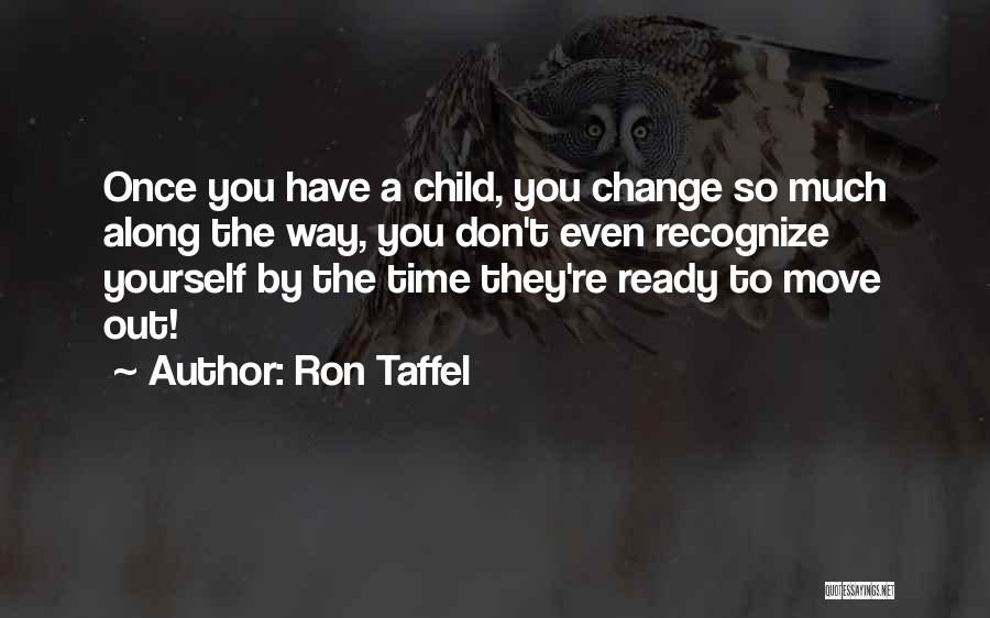 Time To Change Yourself Quotes By Ron Taffel