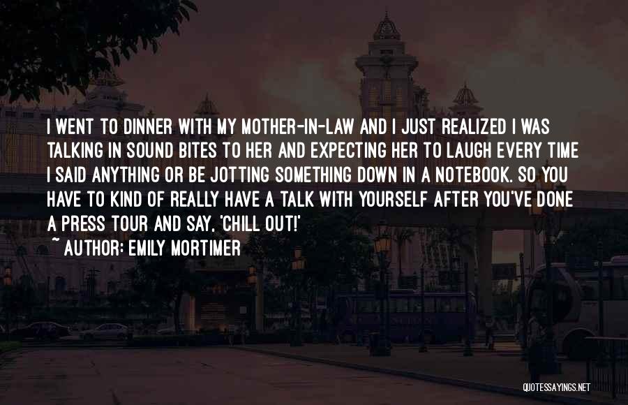 Time To Chill Out Quotes By Emily Mortimer