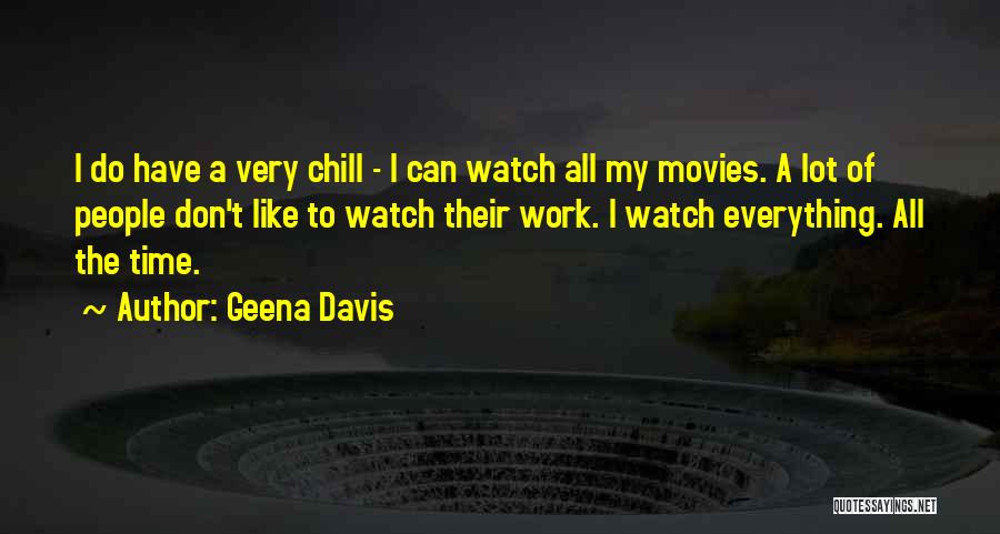 Time To Chill Out Quotes By Geena Davis