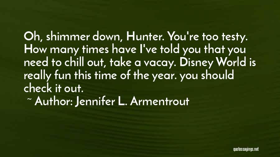 Time To Chill Out Quotes By Jennifer L. Armentrout