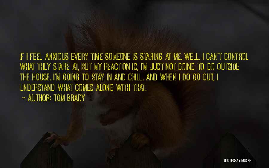 Time To Chill Out Quotes By Tom Brady