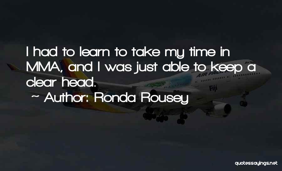 Time To Clear My Head Quotes By Ronda Rousey