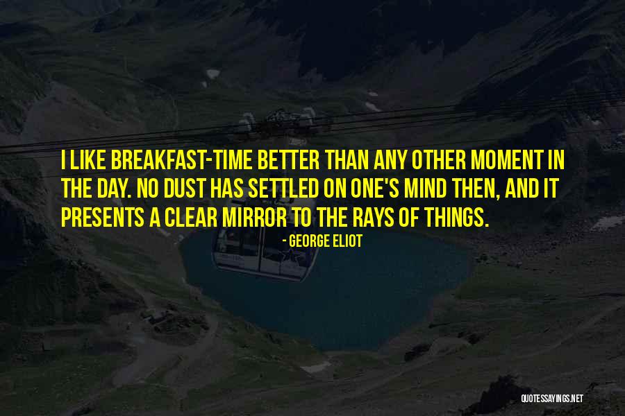 Time To Clear My Mind Quotes By George Eliot Time To Clear My Mind Quotes By George Eliot