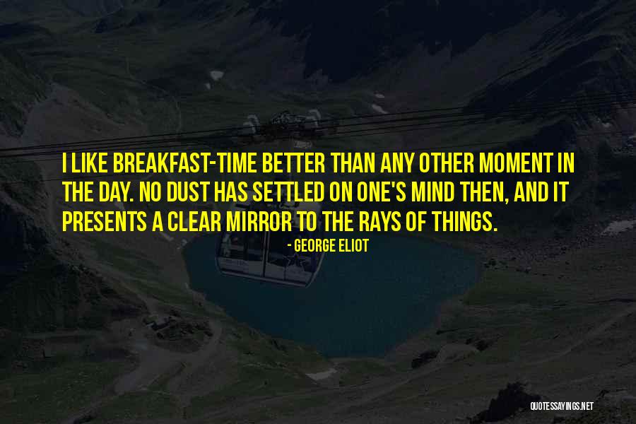 Time To Clear My Mind Quotes By George Eliot