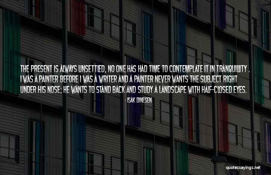 Time To Contemplate Quotes By Isak Dinesen Time To Contemplate Quotes By Isak Dinesen