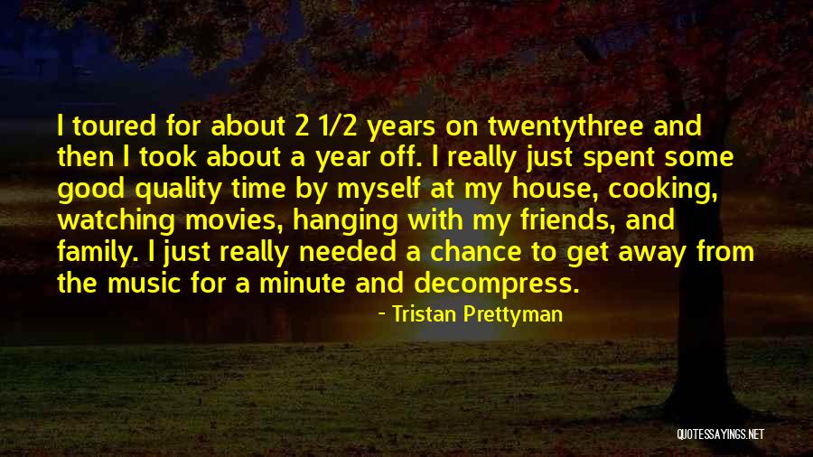 Time To Decompress Quotes By Tristan Prettyman Time To Decompress Quotes By Tristan Prettyman