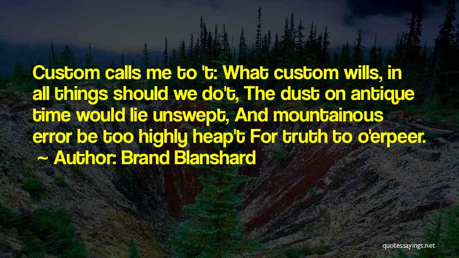 Time To Do Things For Me Quotes By Brand Blanshard