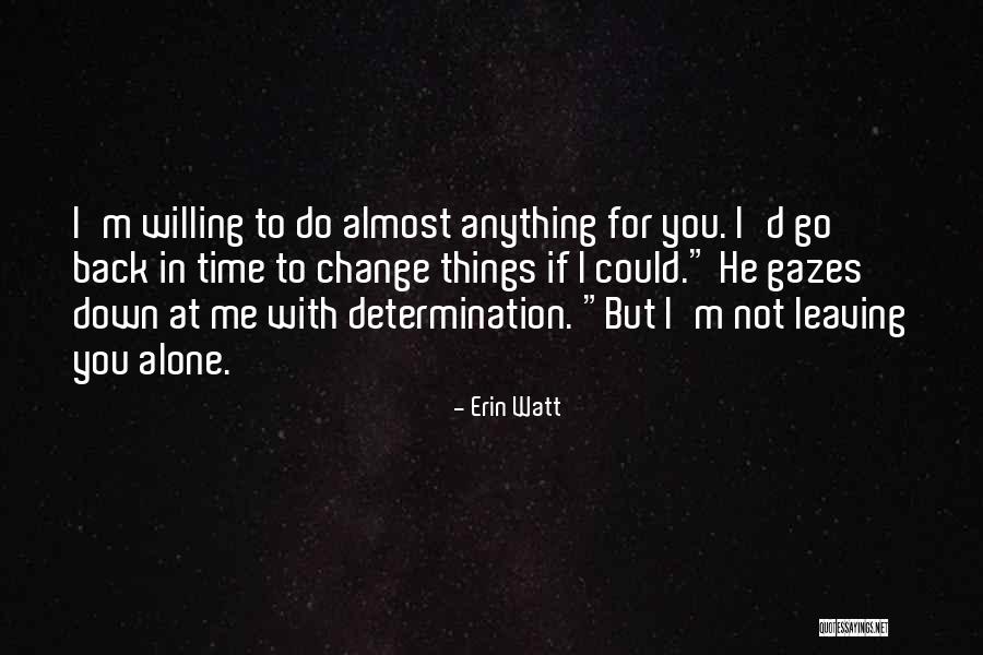 Time To Do Things For Me Quotes By Erin Watt Time To Do Things For Me Quotes By Erin Watt