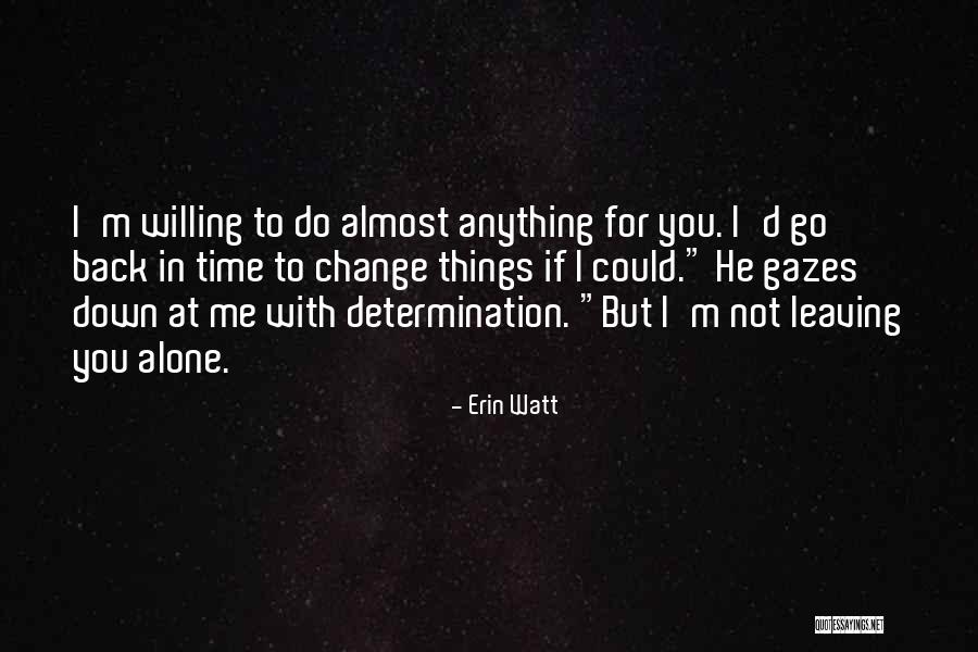 Time To Do Things For Me Quotes By Erin Watt