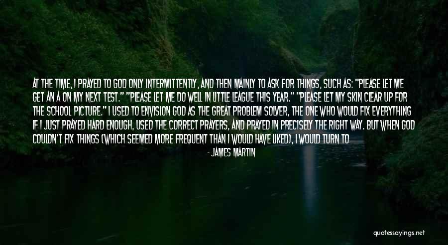 Time To Do Things For Me Quotes By James Martin Time To Do Things For Me Quotes By James Martin