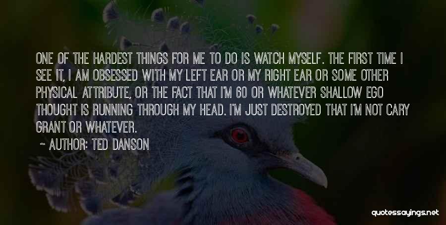 Time To Do Things For Me Quotes By Ted Danson