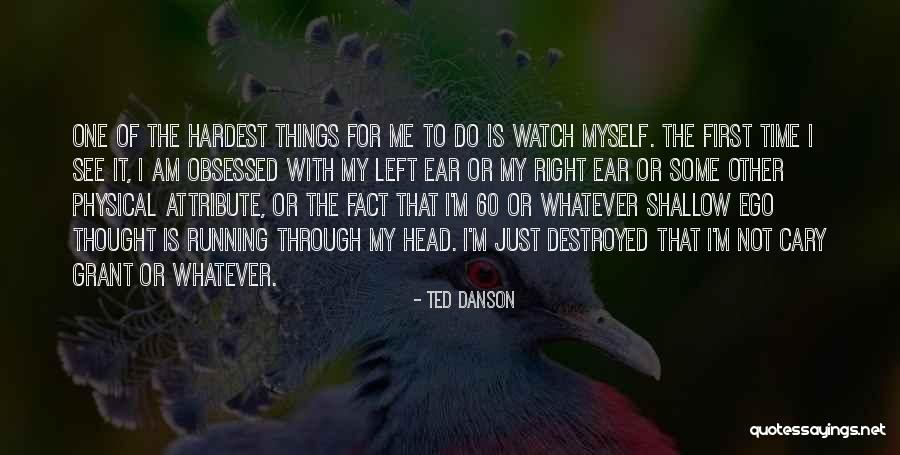 Time To Do Things For Me Quotes By Ted Danson