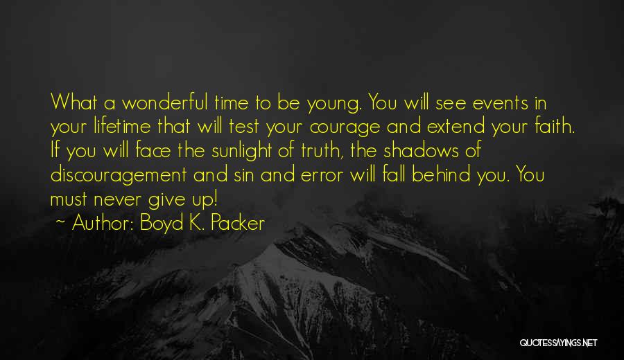 Time To Face The Truth Quotes By Boyd K. Packer