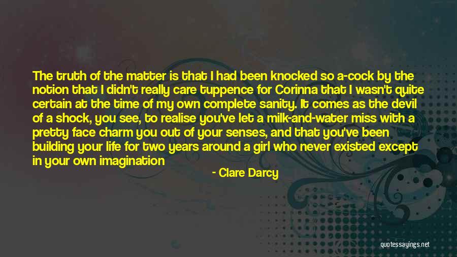 Time To Face The Truth Quotes By Clare Darcy Time To Face The Truth Quotes By Clare Darcy