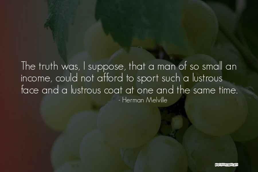 Time To Face The Truth Quotes By Herman Melville Time To Face The Truth Quotes By Herman Melville