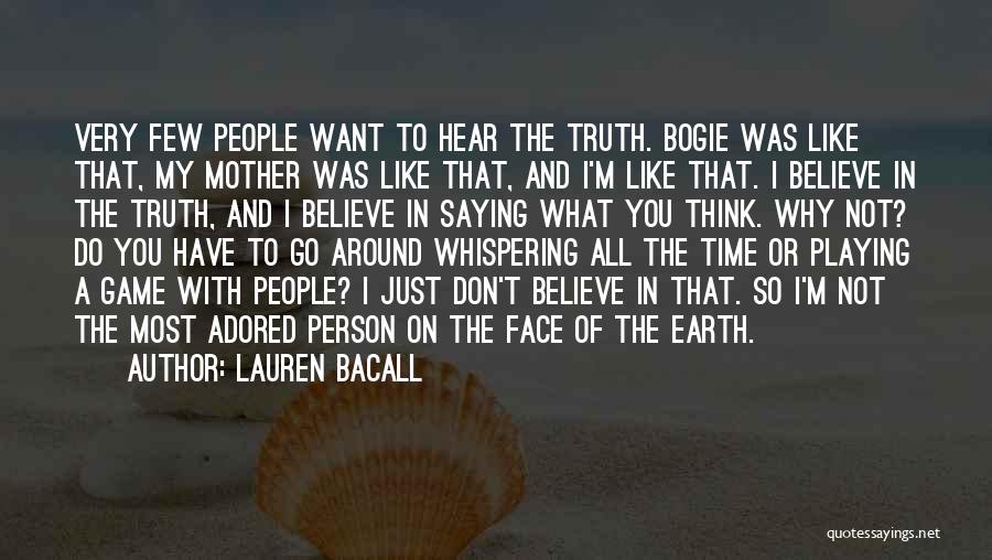 Time To Face The Truth Quotes By Lauren Bacall