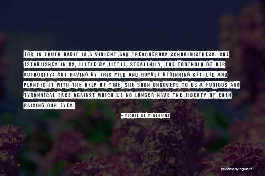 Time To Face The Truth Quotes By Michel De Montaigne Time To Face The Truth Quotes By Michel De Montaigne