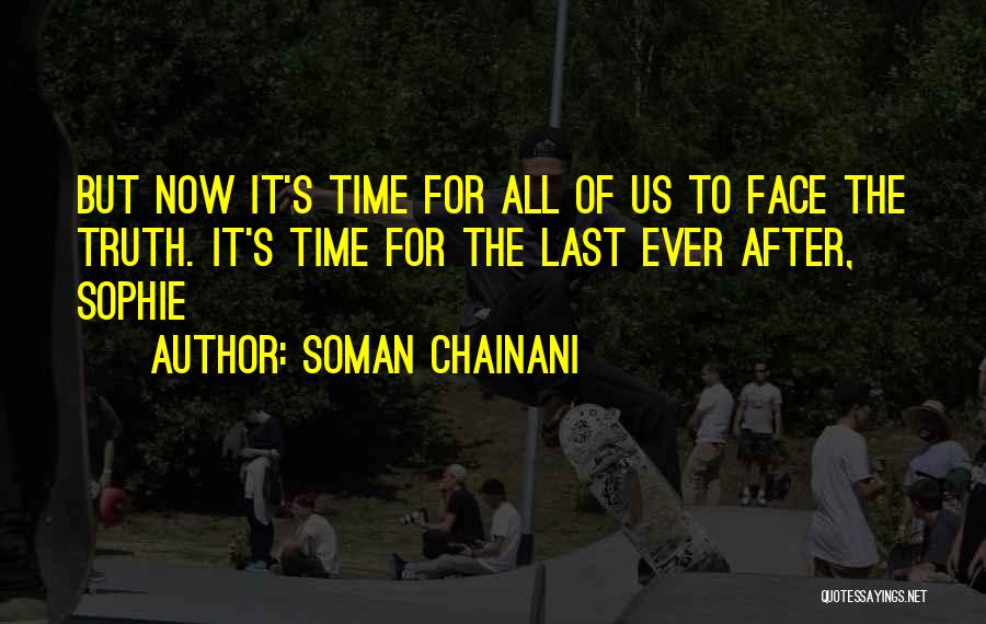 Time To Face The Truth Quotes By Soman Chainani