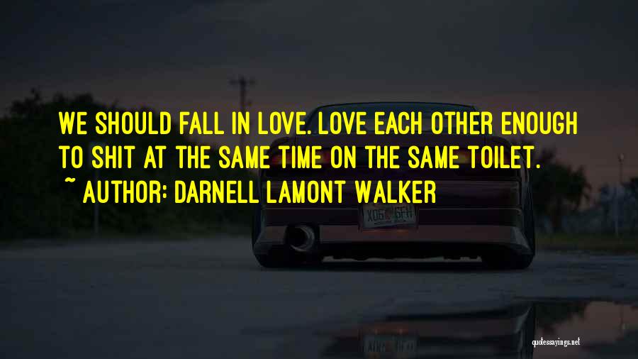 Time To Fall In Love Quotes By Darnell Lamont Walker