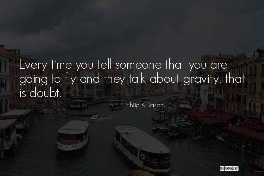 Time To Fly Quotes By Philip K. Jason Time To Fly Quotes By Philip K. Jason