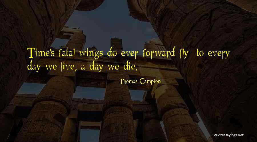 Time To Fly Quotes By Thomas Campion Time To Fly Quotes By Thomas Campion