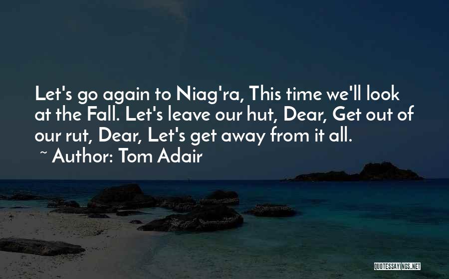 Time To Get Away Quotes By Tom Adair