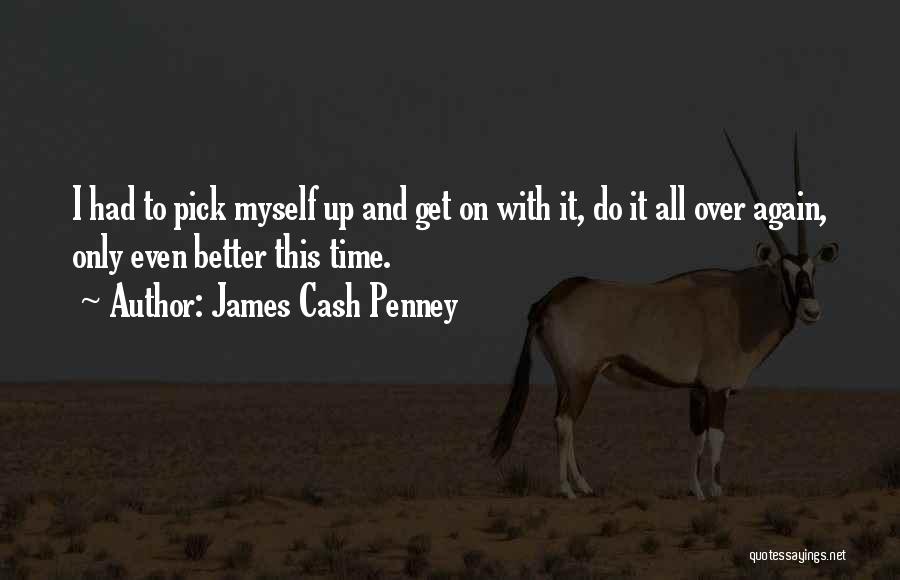 Time To Get Better Quotes By James Cash Penney