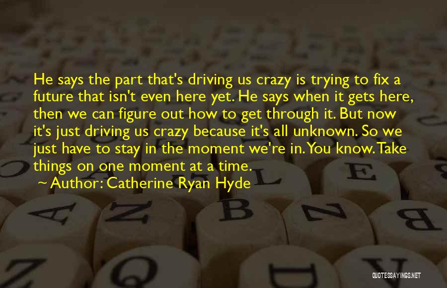 Time To Get Even Quotes By Catherine Ryan Hyde