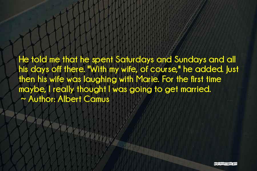 Time To Get Married Quotes By Albert Camus