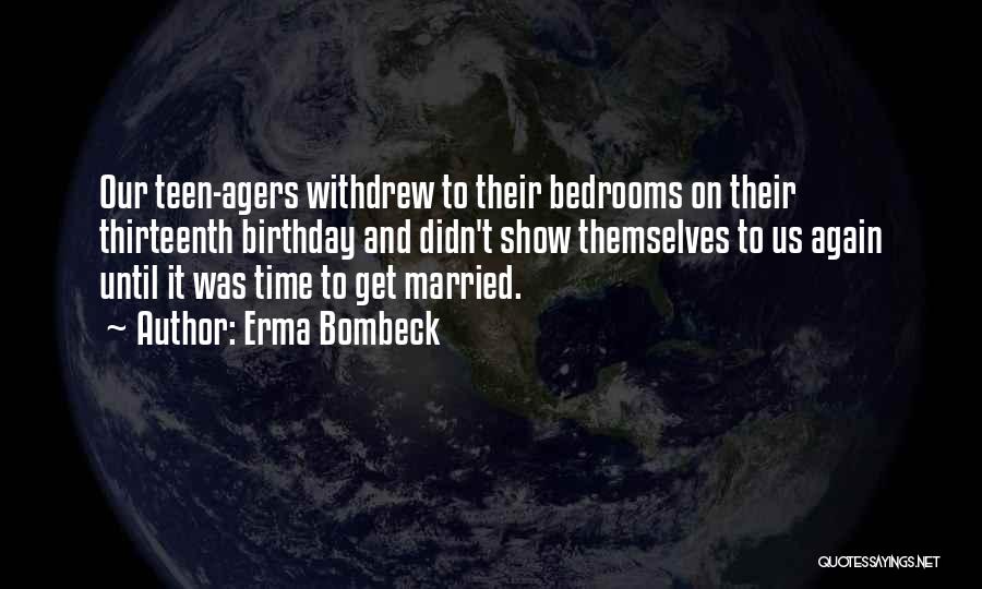 Time To Get Married Quotes By Erma Bombeck