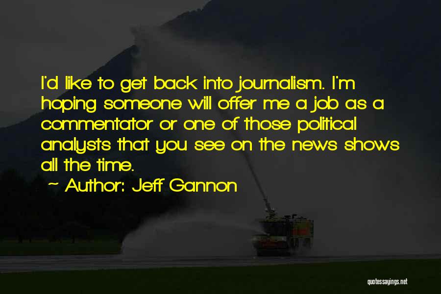 Time To Get Me Back Quotes By Jeff Gannon