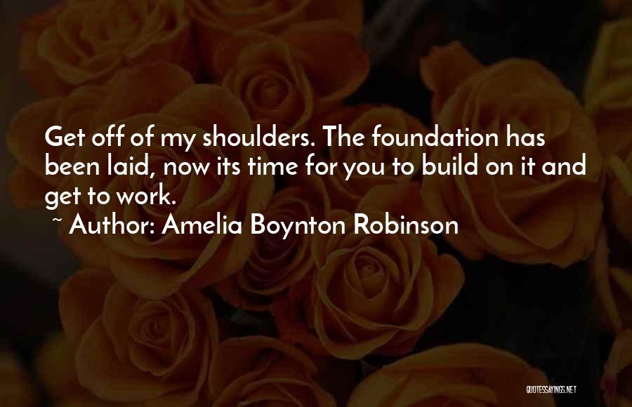 Time To Get Off Work Quotes By Amelia Boynton Robinson