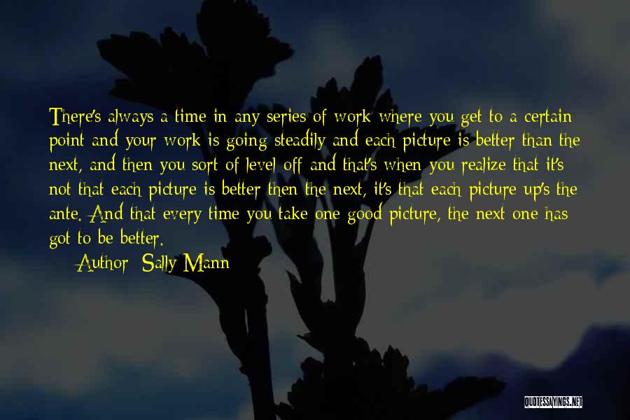 Time To Get Off Work Quotes By Sally Mann