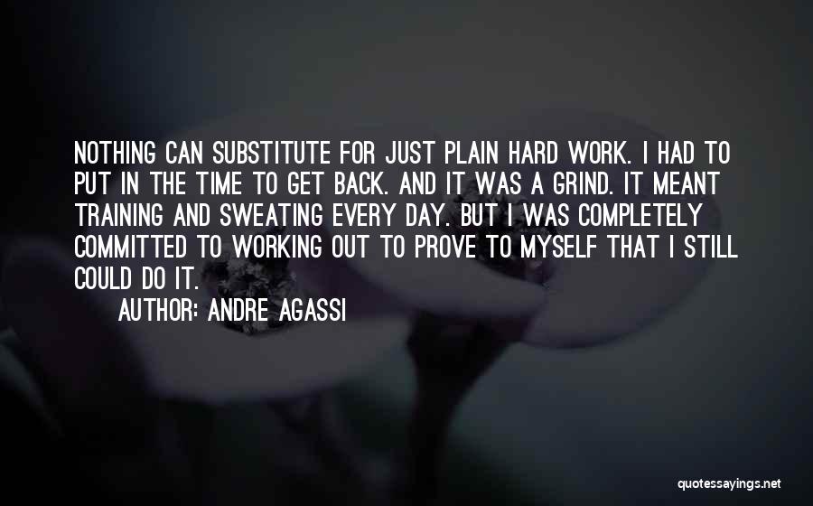 Time To Get On My Grind Quotes By Andre Agassi