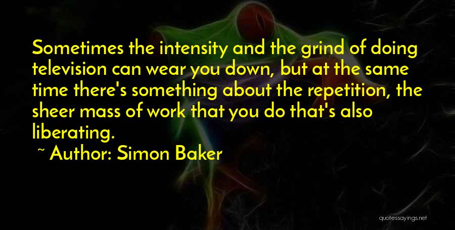 Time To Get On My Grind Quotes By Simon Baker