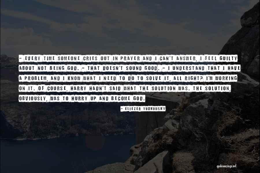 Time To Get Right With God Quotes By Eliezer Yudkowsky Time To Get Right With God Quotes By Eliezer Yudkowsky